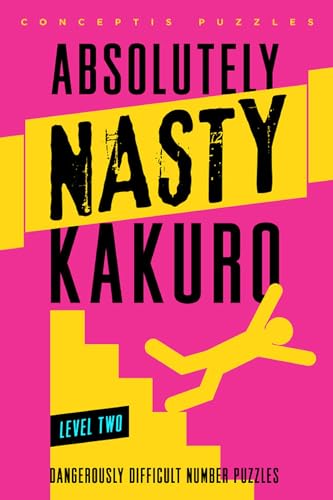Absolutely Nasty® Kakuro Level Two (Absolutely Nasty® Series)