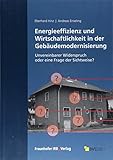 Energieeffizienz und Wirtschaftlichkeit in der Gebäudemodernisierung: Unvereinbarer Widerspruch oder eine Frage der Sichtweise?