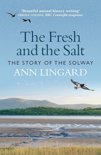 The Fresh and the Salt: The Story of the Solway (English Edition)