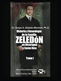 Historia y Genealogia de la Familia Zeledon en Nicaragua y Costa Rica: Tomo I (Spanish Edition)