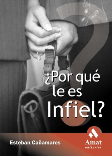 ¿POR QUE LE ES INFIEL? (Spanish Edition)      Kindle Edition