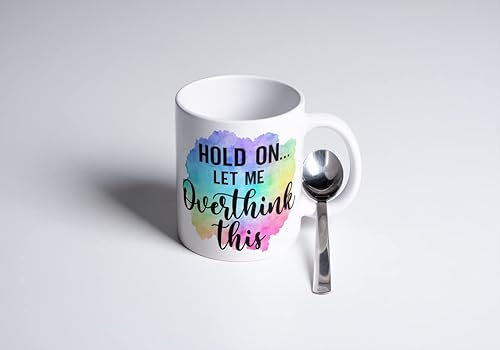 Hold On Let Me Overthink This|Gran idea de regalo|Taza de café de cerámica de 11 onzas | M10095