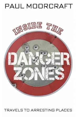 Inside the Danger Zones: Travels to Arresting Places book cover