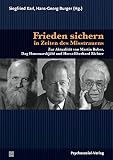 Frieden sichern in Zeiten des Misstrauens: Zur Aktualität von Martin Buber, Dag Hammarskjöld und Horst-Eberhard Richter (Dialog leben)