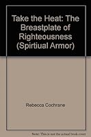 Take the Heat: The Breastplate of Righteousness 1882440072 Book Cover