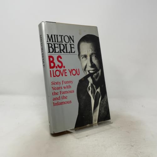 B.S. I Love You: Sixty Funny Years With the Famous and the Infamous