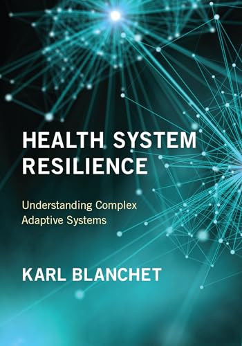 Health System Resilience: Understanding Complex Adaptive Systems