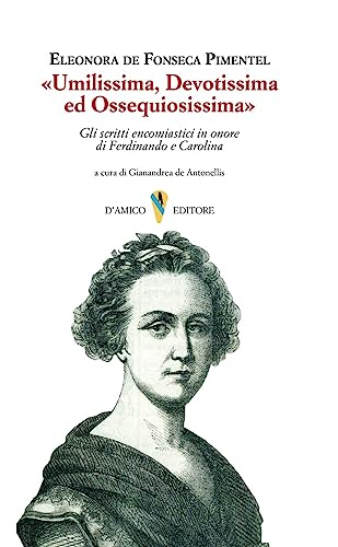 «Umilissima, Devotissima Ed Ossequiosissima». Gli Scritti Encomiastici In Onore Di Ferdinando E Carolina