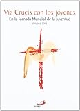 Vía crucis con los jóvenes: En la JMJ. Madrid 2011 (Fe e imagen)