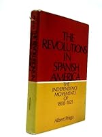 The Revolutions in Spanish America: The Independence Movements of 1808-1825. B0098X8KHK Book Cover