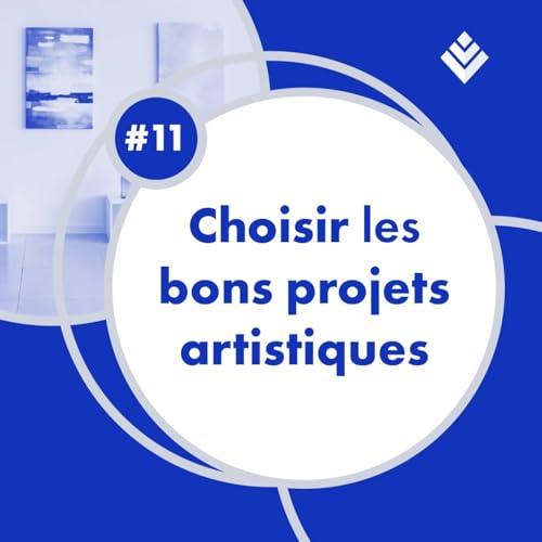 11. Choisir les bons projets artistiques