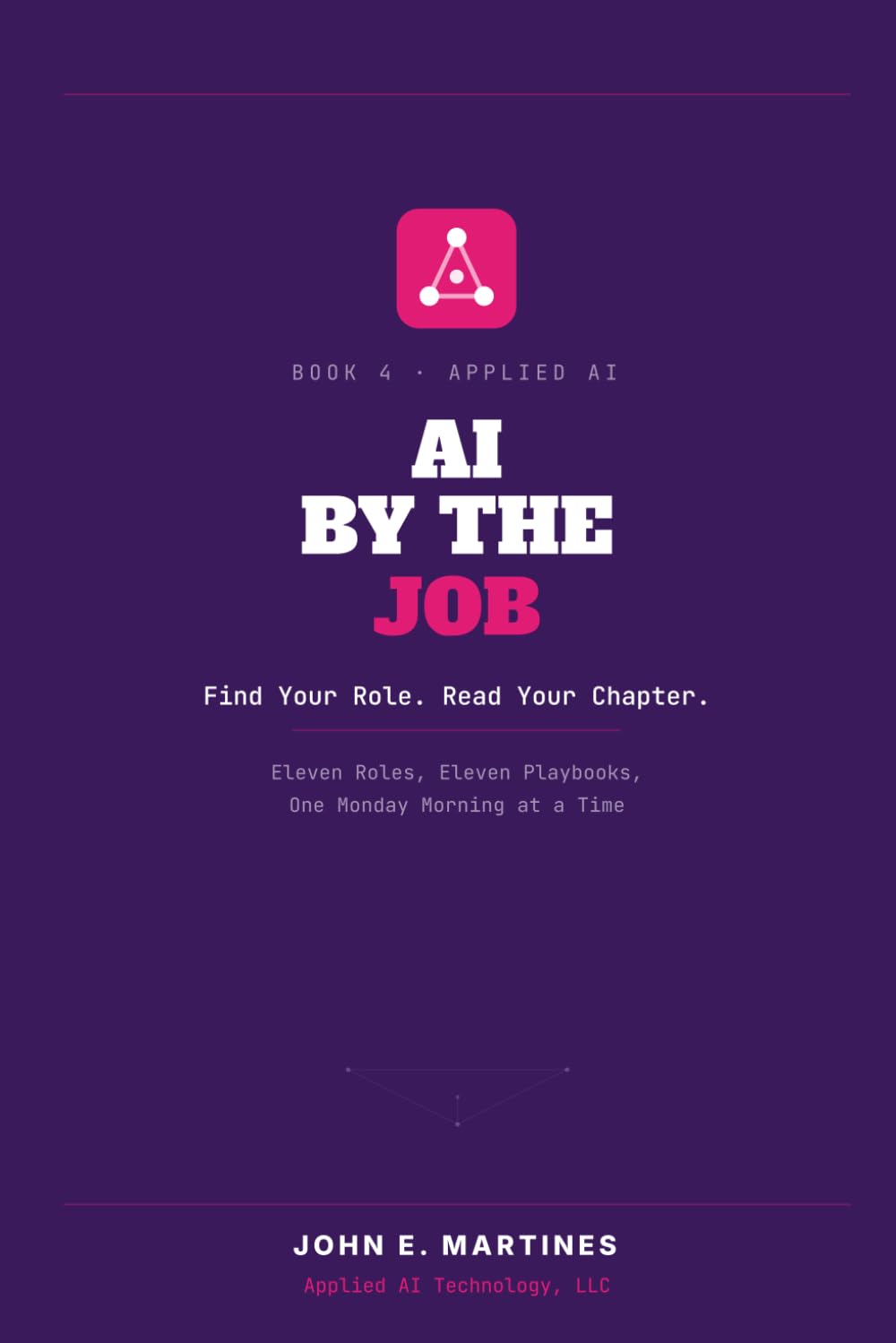 AI by the Job: Role-by-Role AI Adoption for Every Employee in Ops, Sales, Service, Finance, Marketing, and HR (Build, ship, and sell AI in the real world of small and mid-size businesses)