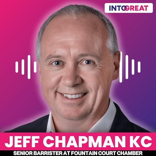 KC Success Traits for Aspiring Barristers to Thrive in High-Stakes Cases with Jeff Chapman KC