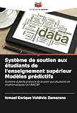  Système de soutien aux étudiants de l\'enseignement supérieur Modèles prédictifs: Système d\'alerte précoce de soutien aux étudiants en mathématiques I à l\'INACAP