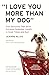 "I Love You More Than My Dog": Five Decisions That Drive Extreme Customer Loyalty in Good Times and Bad