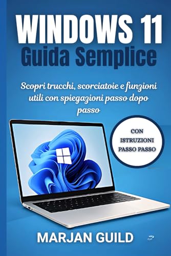 Windows 11 Guida Semplice: Scopri trucchi, scorciatoie e funzioni utili con spiegazioni passo dopo passo