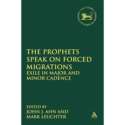 The Prophets Speak on Forced Migrations: Exile in Major and Minor Cadence