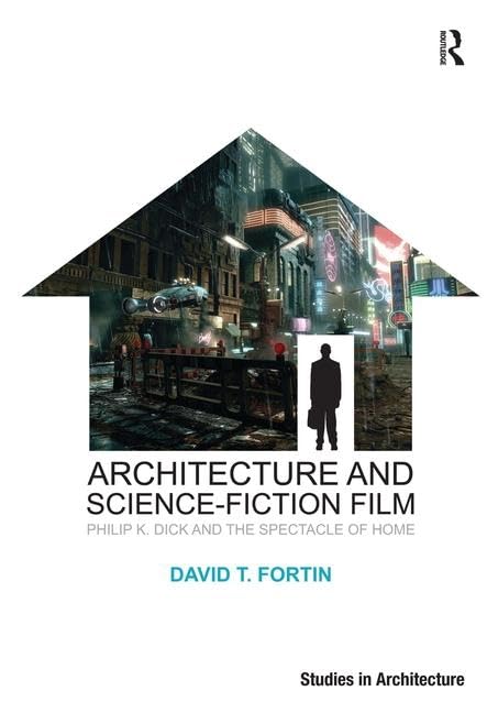 Buy Architecture and Science-Fiction Film: Philip K. Dick and the Spectacle of Home (Ashgate Studies in Architecture) — BookShops.in
