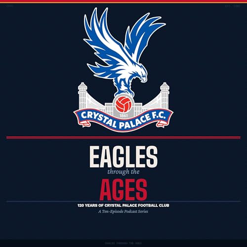 『Eagles Through The Ages - A Brief History Of Crystal Palace F.C.』のカバーアート