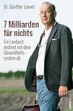  7 Milliarden für nichts: Ein Landarzt rechnet mit dem Gesundheitssystem ab