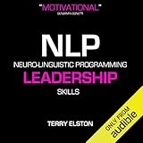 NLP Leadership Skills With Terry Elston: International Best-Selling NLP Business Audio