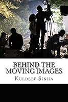 Behind the Moving Images 1511536349 Book Cover