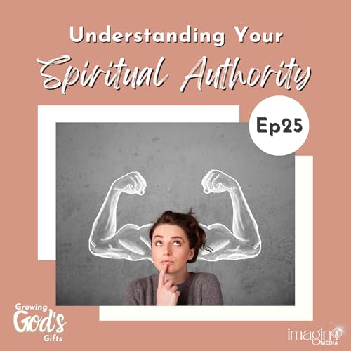 #25 Understanding Your Spiritual Authority cover art