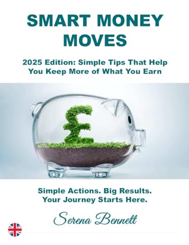 SMART MONEY MOVES: 2025 Edition: Simple Tips That Help You