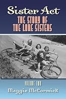 Sister Act: The Story of the Lane Sisters Volume Two B0G2GYN6D1 Book Cover