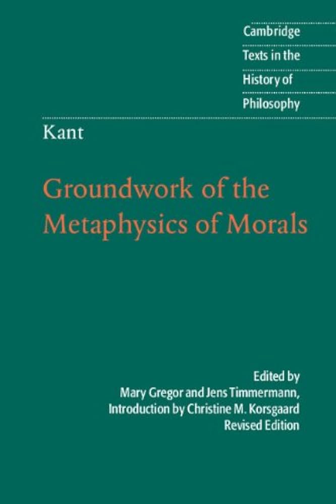 Kant: Groundwork of the Metaphysics of Morals (Cambridge