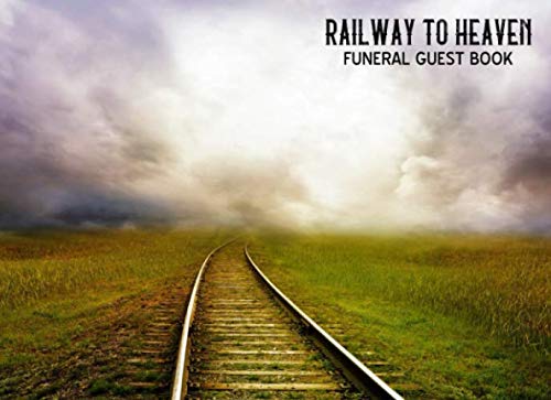 Railway to Heaven Funeral Guest Book: Train In Loving Memory Guestbook for Sentiments & Warm Condolences