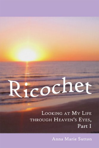  Ricochet: Looking at My Life through Heaven\'s Eyes, Part I (English Edition)