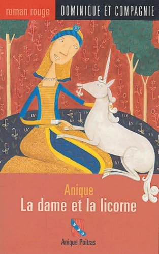 023-LA DAME ET LA LICORNE [Paperback] Poitras, Anique and Malepart, Celine