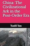  China: The Civilizational Ark in the Post-Order Era