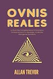OVNIS Reales: La Guía Más Completa Sobre El Fenómeno Extraterrestre Al Fin Revelada. Incidentes Alienígenas De Infarto.
