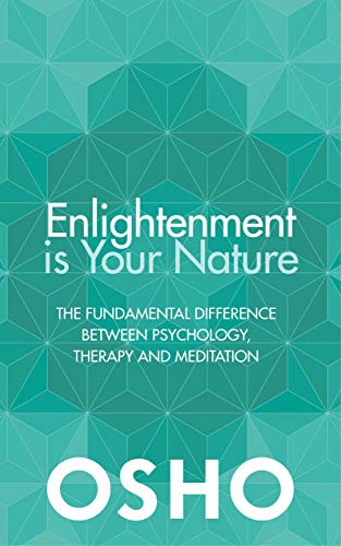 Enlightenment is Your Nature: The Fundamental Difference Between Psychology, Therapy and Meditation
