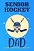 Senior Hockey Dad Notebook: Cute & Funny Test Day Graduation day Notebook Journal Gifts 6x9in 120pages