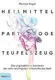 Heilmittel, Partydroge, Teufelszeug: Die unglaublichen Karrieren der zehn wichtigsten Wirkstoffe der Welt