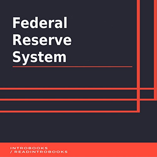 Federal Reserve System Audiobook by IntroBooks Federal Reserve System Audiobook by IntroBooks