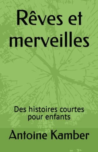 Rêves et merveilles: Des histoires courtes pour enfants (French Edition)