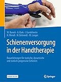 Schienenversorgung in der Handtherapie: Bauanleitungen für statische, dynamische und statisch-progressive Schienen - Walter Bureck, Annette Kark, Ina Gundelwein, Hanne Wendt, Martin Behrendt, Martin Langer 