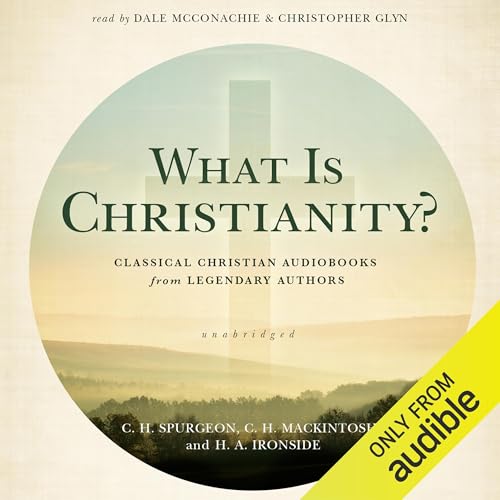 What Is Christianity? Audiolivro Por C. H. Spurgeon, C. H. Mackintosh, H. A. Ironside capa