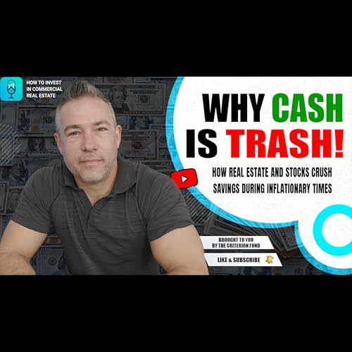 Cash Is Trash? Why Real Estate & Stocks Crush Savings During Inflationary Times