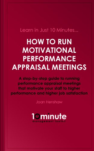 Learn in Just 10 Minutes...How to Run Motivational Performance Appraisal Meetings