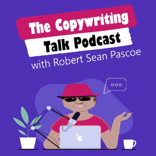 The Copywriting Talk Podcast Podcast Por Robert Sean Pascoe arte de portada