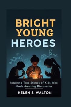 Paperback Bright Young Heroes: Inspiring True Stories of Kids Who Made Amazing Discoveries Book