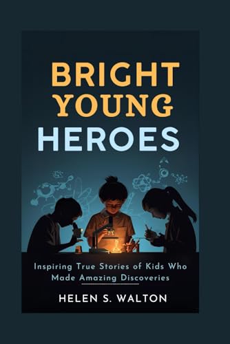 Bright Young Heroes: Inspiring True Stories of ... B0G2YX2CZ1 Book Cover