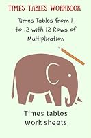 TIMES TABLES WORKBOOK: Times Tables from 1 to 12 with 12 Rows of Multiplication: Times Tables Work sheets 1975875478 Book Cover