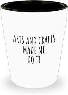 Funny Arts And Crafts Shot Glass Made Me Do It Gift Idea For Hobby Lover Present Quote Fan Gag Fanatic Joke 1.5 Oz Shotglass