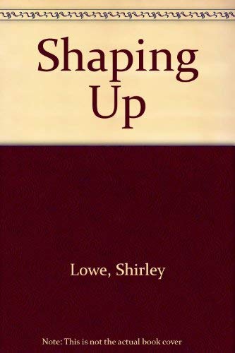 Shaping Up: Lowe, Shirley, Ince, Angela: 9780340564561: Amazon.com: Books